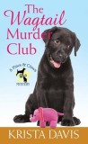 The Wagtail Murder Club: A Paws and Claws Mystery