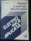 Electronica aplicata: Proiectarea cu circuite logice MSI si LSI standard- Thomas R. Blakeslee