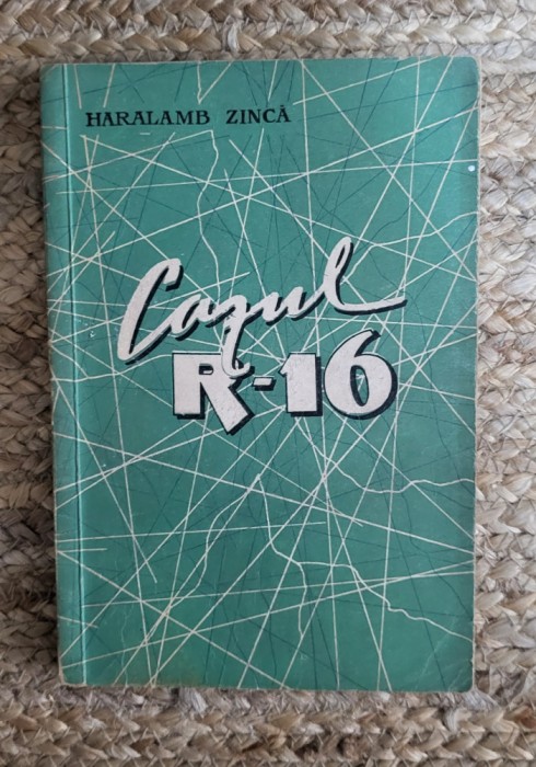 Haralamb Zinca - Cazul R-16