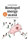 Cumpara ieftin Rostogol 1. Rostogol Merge Acasa, Lavinia Braniște - Editura Art
