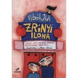 Zr&iacute;nyi Ilona - Vagyis amit az igazi hős&ouml;kről felt&eacute;tlen&uuml;l tudni kell - Vib&oacute;k Ildi