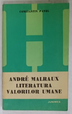 ANDRE MALRAUX , LITERATURA VALORILOR UMANE de CONSTANTIN PAVEL , 1980 foto