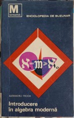 INTRODUCERE IN ALGEBRA MODERNA VOL.1 TEORIA MULTIMILOR-ALEX. FRODA-245648