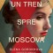 Un Tren Spre Moscova, Elena Gorokhova - Editura Corint