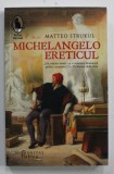 MICHELANGELO ERETICUL de MATTEO STRUKUL , 2021