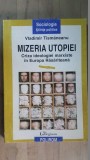 Mizeria utopiei. Criza ideologiei marxiste in Europa Rasariteana- Vladimir Tismaneanu