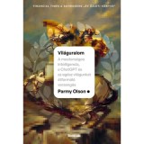 Vil&aacute;guralom - A mesters&eacute;ges intelligencia, a ChatGPT &eacute;s az eg&eacute;sz vil&aacute;gunkat &aacute;tform&aacute;l&oacute; verseng&eacute;s - Parmy Olson