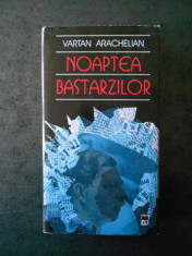 VARTAN ARACHELIAN - NOAPTEA BASTARZILOR (1999, cu autograf si dedicatie) foto