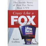 Crazy like a fox. The inside story of how Fox News beat CNN - 2004 - Scott Collins (L20)