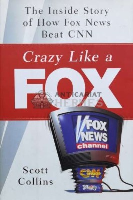 Crazy like a fox. The inside story of how Fox News beat CNN - 2004 - Scott Collins (L20) foto