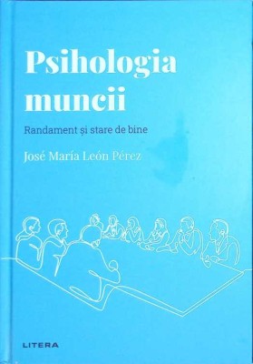 PSIHOLOGIA MUNCII. RANDAMENT SI STARE DE BINE-JOSE MARIA LEON PEREZ-259993 foto