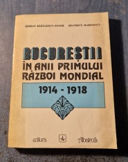 Bucurestii in anii primului razboi mondial 1914 1918. S. Radulescu Zoner