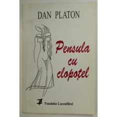 PENSULA CU CLOPOTEL de DAN PLATON, 2004, DEDICATIE *