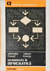 INTRODUCERE IN INFORMATICA-GHEORGHE COMAN, MILITON FRENTIU-258098 foto