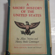 A SHORT HISTORY OF THE UNITED STATES - BY ALLAN NEVINS AND HENRY STEELE COMMAGER