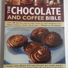 THE CHOCOLATE AND COFFEE BIBLE - OVER 300 DELICIOUS, EASY-TO-MAKE RECIPES FOR TOTAL INDULGRNCE, FROM BAKES TO DESSERTS, SHOWN STEP BY STEP IN 1