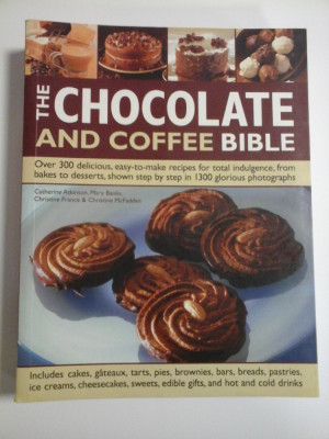 THE CHOCOLATE AND COFFEE BIBLE - OVER 300 DELICIOUS, EASY-TO-MAKE RECIPES FOR TOTAL INDULGRNCE, FROM BAKES TO DESSERTS, SHOWN STEP BY STEP IN 1 foto