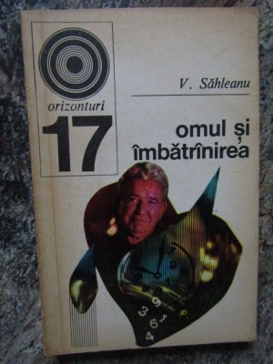 OMUL SI IMBATRANIREA-V. SAHLEANU foto