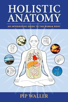 Holistic Anatomy: An Integrative Guide to the Human Body foto