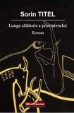 Cumpara ieftin Lunga calatorie a prizonierului - Paperback brosat - Sorin Titel - Hoffman
