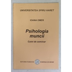 PSIHOLOGIA MUNCII de IOANA OMER , CAIET DE SEMINAR, 2007