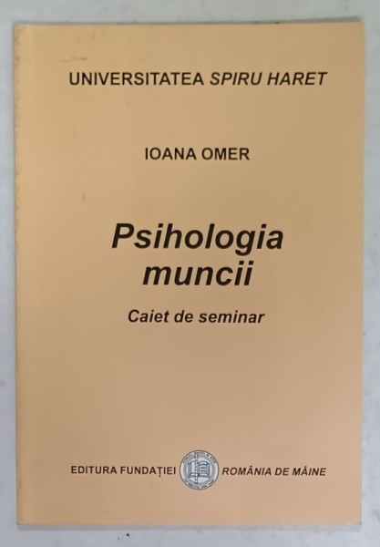 PSIHOLOGIA MUNCII de IOANA OMER , CAIET DE SEMINAR, 2007