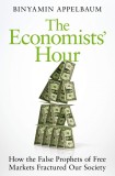 The Economists&#039; Hour | Binyamin Appelbaum