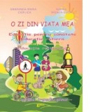 O zi din viata mea - Educatie pentru sanatate. Educatie rutiere. Educatie morala. Educatie religioasa - Smaranda Cioflica, Nadia Mignea-Guga