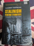 Vladimir Tismaneanu, Stalinism pentru eternitate