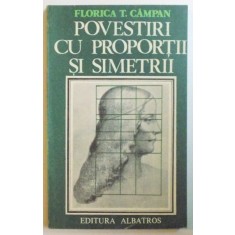 POVESTIRI CU PROPORTII SI SIMETRII -FLORICA T.CAMPAN, BUC.1985