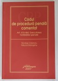 CODUL DE PROCEDURA PENALA COMENTAT ART. 415 -464 , EXECUTAREA HOTARARILOR PENALE de NICOLAE VOLONCIU si RALUCA MOROSANU , 2007