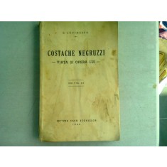 COSTACHE NEGRUZZI. VIATA SI OPERA SA - E. LOVINESCU