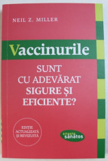 VACCINURILE SUNT CU ADEVARAT SIGURE SI EFICIENTE ? de NEIL Z. MILLER , 2015 foto