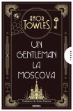 Un gentleman la Moscova - Paperback brosat - Amor Towles - Nemira