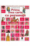 Larousse. Prima mea carte cu personaje