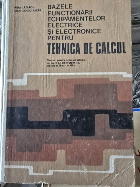 Bazele functionarii echipamentelor electrice si electronice pentru tehnica de calcul - Irina Lazaroiu