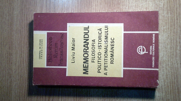 Liviu Maior -Memorandul Filosofia politico-istorica a petitionalismului romanesc