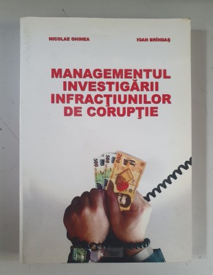 Nicolae Ghinea - Managementul investigarii infractiunilor de coruptie foto