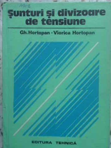 SUNTURI SI DIVIZOARE DE TENSIUNE-GH. HORTOPAN, VIORICA HORTOPAN-231668