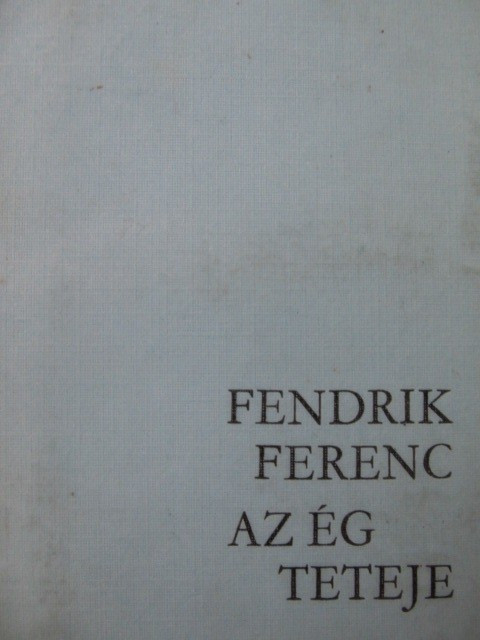 Az eg teteje - Fendrik Ferenc