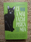 Ce vraji a mai facut pisica mea. Povesti care torc, miauna si cer sa fie alintate Radu Paraschivescu