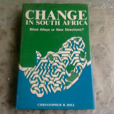 Change in South Africa Blind Alleys or New Directions? - Christopher R. Hill (carte in limba engleza)