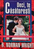 Cumpara ieftin Deci, te casatoresti. Cheile realizarii unei relatii puternice, de durata - 2001 - H. Norman Wright (A264)