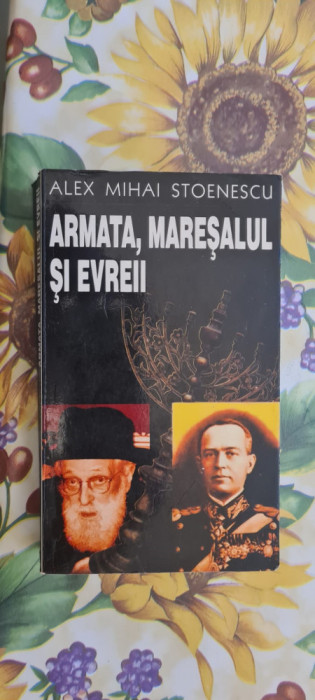 Armata, maresalul si evreii - Alex Mihai Stoenescu