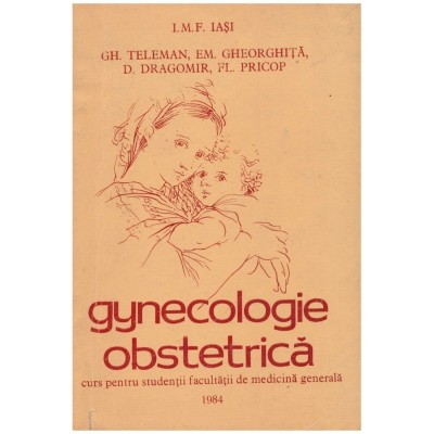 Gh. Teleman, Em. Gheorghita, D. Dragomir, Fl. Pricop - Gynecologie foto
