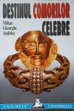Destinul Comorilor Celebre - Mihai Gheorghe Andries, Editura Saeculum, 2000, Colectia Enigmele Universului, Aventuri si Descoperiri