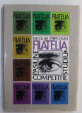 FILATELIA , PASIUNE , COMPETITIE , STUDIU de NICOLAE TRIPCOVICI , 1986 , DEDICATIE *