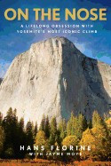 On the Nose: A Lifelong Obsession with Yosemite&amp;#039;s Most Iconic Climb foto