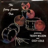Vinil LP The Jerry Jerome Trio ; Teddy Wilson and Cozy Cole (M) NOU ! SIGILAT !, Jazz