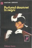 Parfumul doamnei in negru - Gaston Leroux